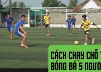 Cách Chạy Chỗ Bóng Đá 5 Người – Kỹ Thuật Chạy Chỗ Cơ Bản Trong Bóng Đá