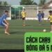 Cách Chạy Chỗ Bóng Đá 5 Người – Kỹ Thuật Chạy Chỗ Cơ Bản Trong Bóng Đá