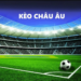 Hướng Dẫn Cách Đọc Kèo Châu Âu Chi Tiết – Bí Quyết Soi Kèo Châu  u